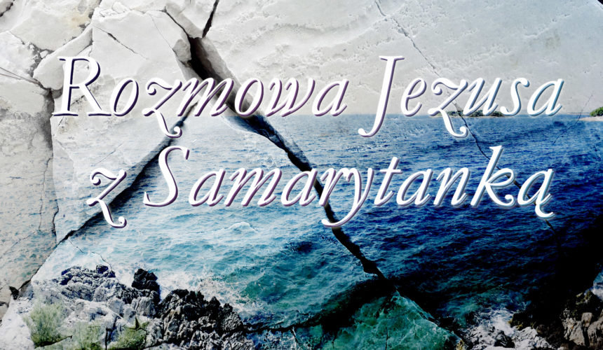 Rozmowa Jezusa z Samarytanką