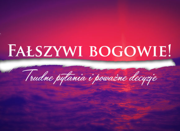 Fałszywi bogowie – Trudne pytania i poważne decyzje Fałszywi bogowie – Trudne pytania i poważne decyzje