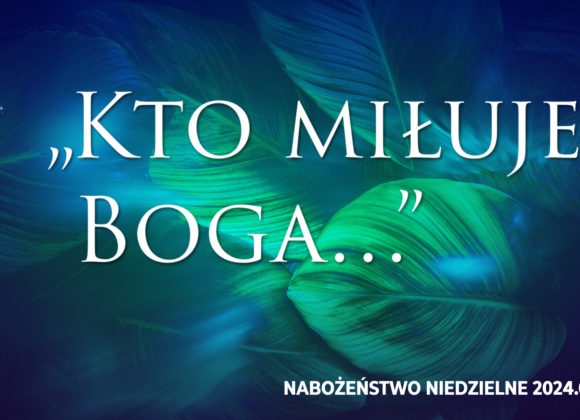 „Kto miłuje Boga…”