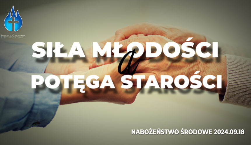 Siła młodości a potęga starości