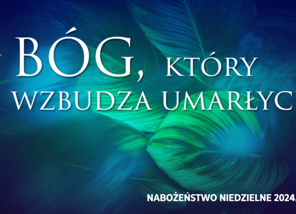 BÓG, który wzbudza umarłych