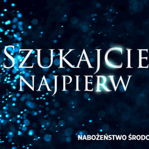 Szukajcie najpierw