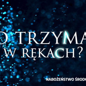 Co trzymam w rękach?