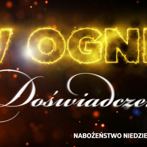 W ogniu doświadczeń