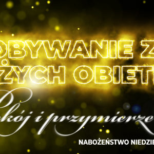 Zdobywanie ziem Bożych obietnic –  „Pokój i przymierze” cz. VIII