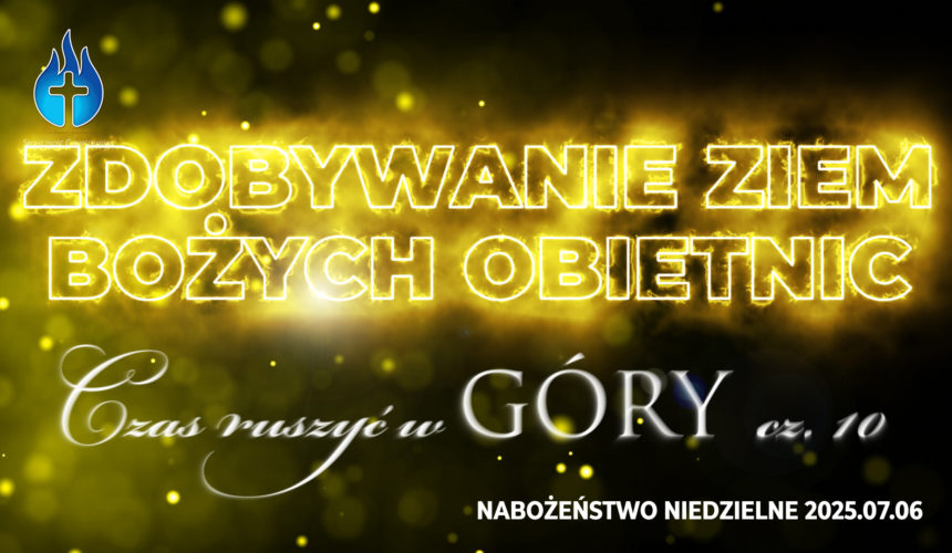 Zdobywanie ziem Bożych obietnic – Czas ruszyć w GÓRY cz. X Zdobywanie ziem Bożych obietnic – Czas ruszyć w GÓRY cz. X