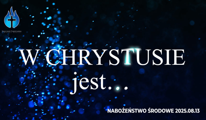 W CHRYSTUSIE jest…