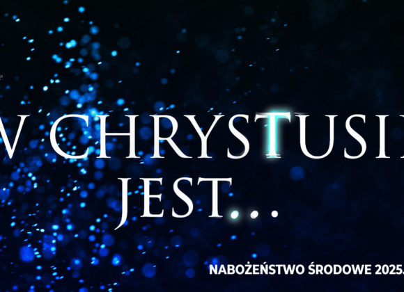 W CHRYSTUSIE jest…