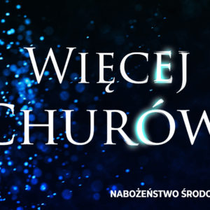 „Więcej Churów”