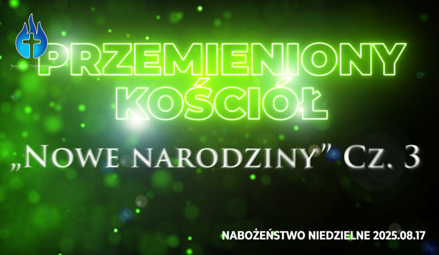 Przemieniony KOŚCIÓŁ – „Nowe narodziny” Cz. III Przemieniony KOŚCIÓŁ – „Nowe narodziny” Cz. III