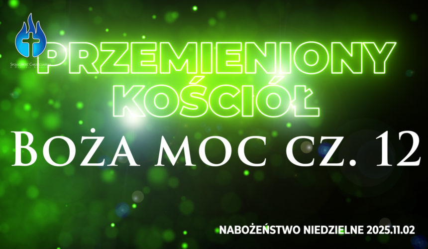 Przemieniony KOŚCIÓŁ –  Boża moc Przemieniony KOŚCIÓŁ –  Boża moc