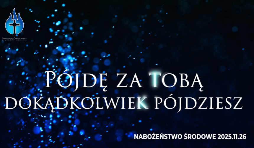 Pójdę za tobą dokądkolwiek pójdziesz Pójdę za tobą dokądkolwiek pójdziesz
