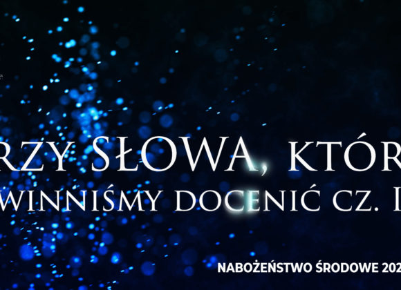 Trzy SŁOWA, które powinniśmy docenić cz. III