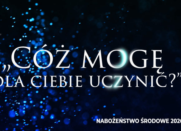 „Cóż mogę dla ciebie uczynić?”