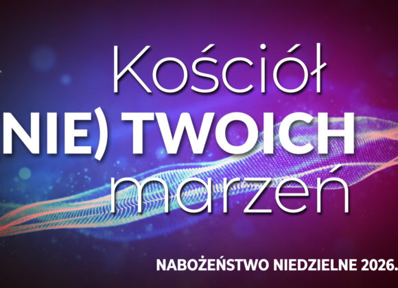 „Kościół (nie) twoich marzeń”