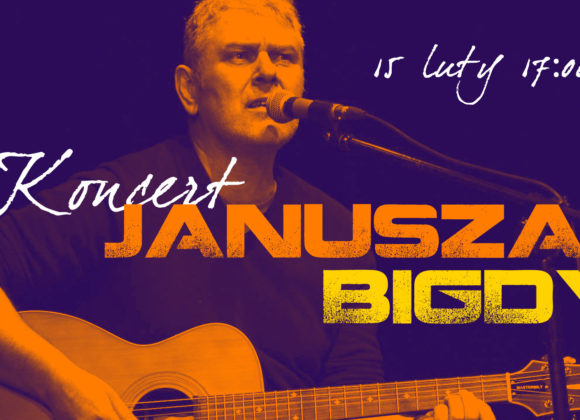 Ewangelia z muzyką – czyli koncert Janusza Bigdy