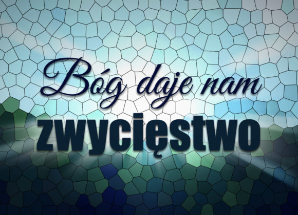 Bóg daje nam zwycięstwo