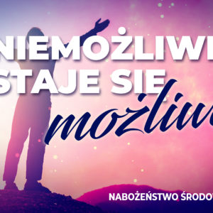 Niemożliwe staje się możliwe