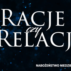 RACJE CZY RELACJE