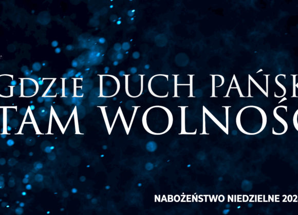 Gdzie DUCH PAŃSKI, tam wolność