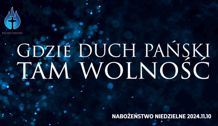 Gdzie DUCH PAŃSKI, tam wolność