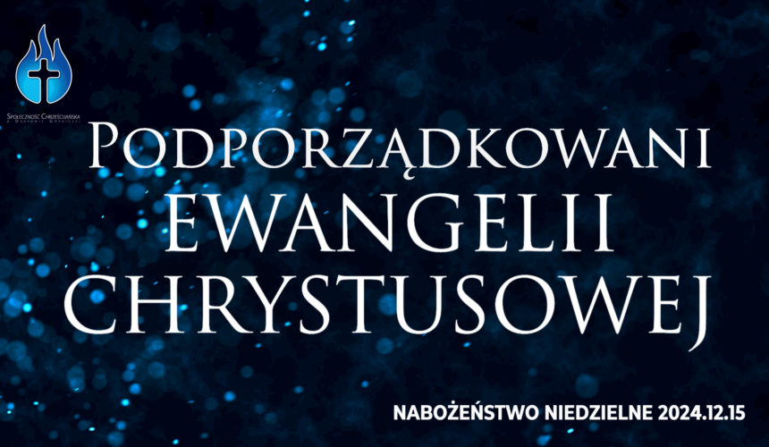 Podporządkowani EWANGELII CHRYSTUSOWEJ