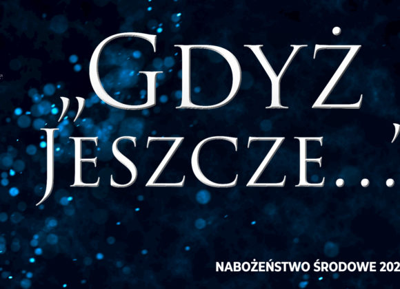 „Gdyż jeszcze…”