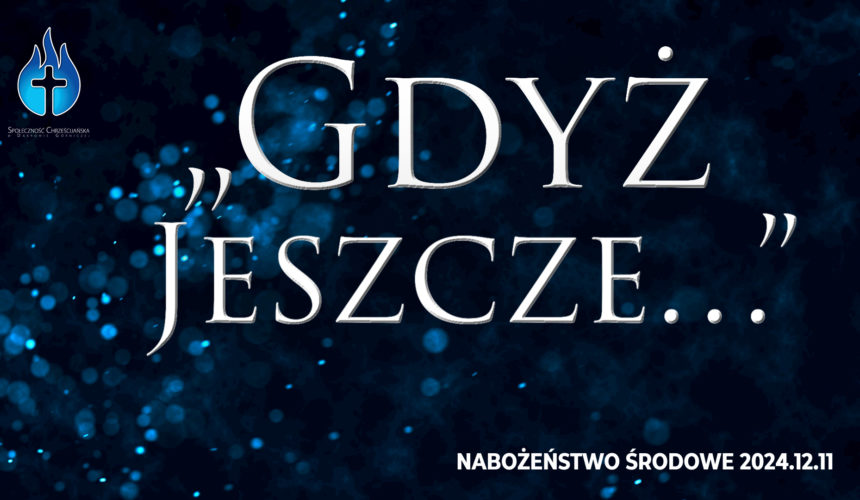 „Gdyż jeszcze…”