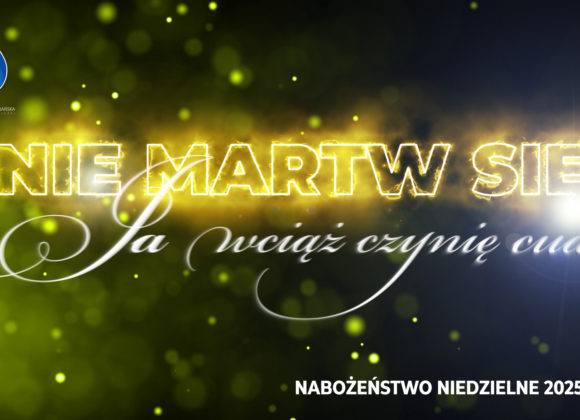 Nie martw się, JA wciąż czynię cuda