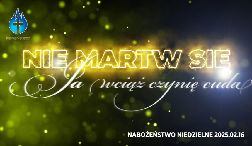 Nie martw się, JA wciąż czynię cuda