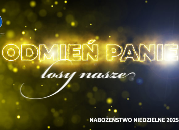 Odmień Panie losy nasze