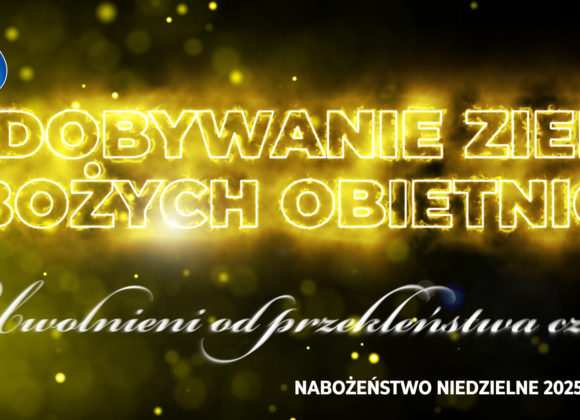 Zdobywanie ziem Bożych obietnic –  Uwolnieni od przekleństwa cz. V