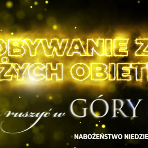Zdobywanie ziem Bożych obietnic –  Czas ruszyć w GÓRY cz. X