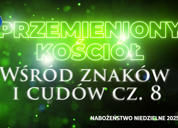 Przemieniony KOŚCIÓŁ –  Wśród znaków i cudów