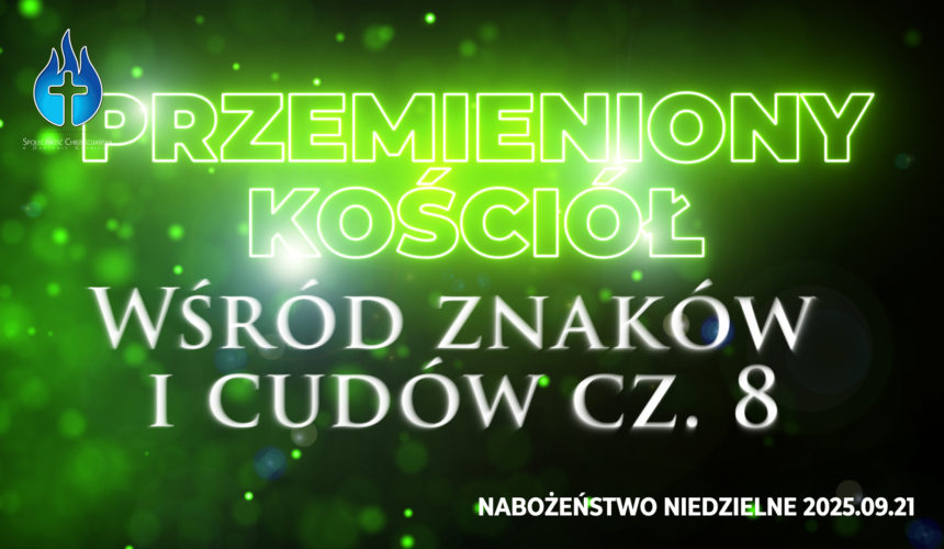 Przemieniony KOŚCIÓŁ –  Wśród znaków i cudów