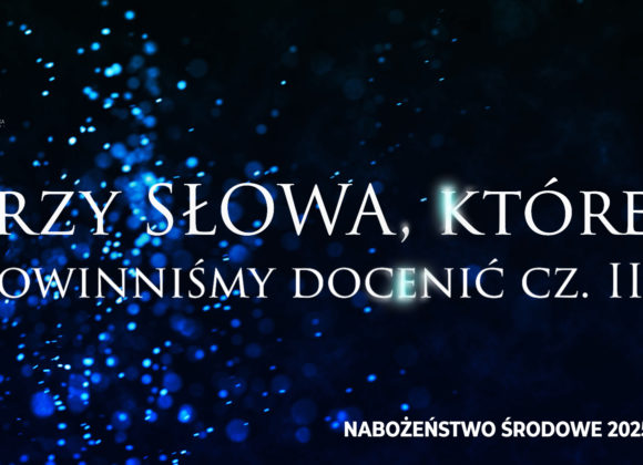 Trzy SŁOWA, które powinniśmy docenić cz. II