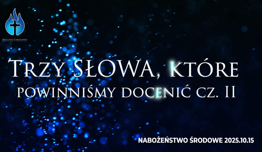 Trzy SŁOWA, które powinniśmy docenić cz. II