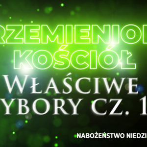 Przemieniony KOŚCIÓŁ –  „Słowa, które darzą życiem”