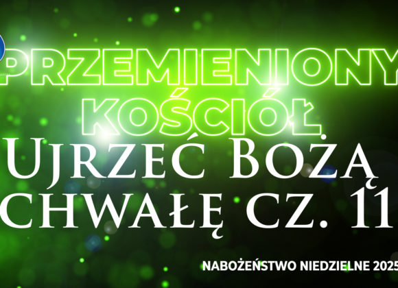 Przemieniony KOŚCIÓŁ –  Ujrzeć Bożą chwałę
