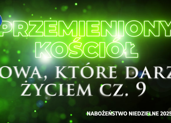 Przemieniony KOŚCIÓŁ – „Słowa, które darzą życiem” Przemieniony KOŚCIÓŁ – „Słowa, które darzą życiem”