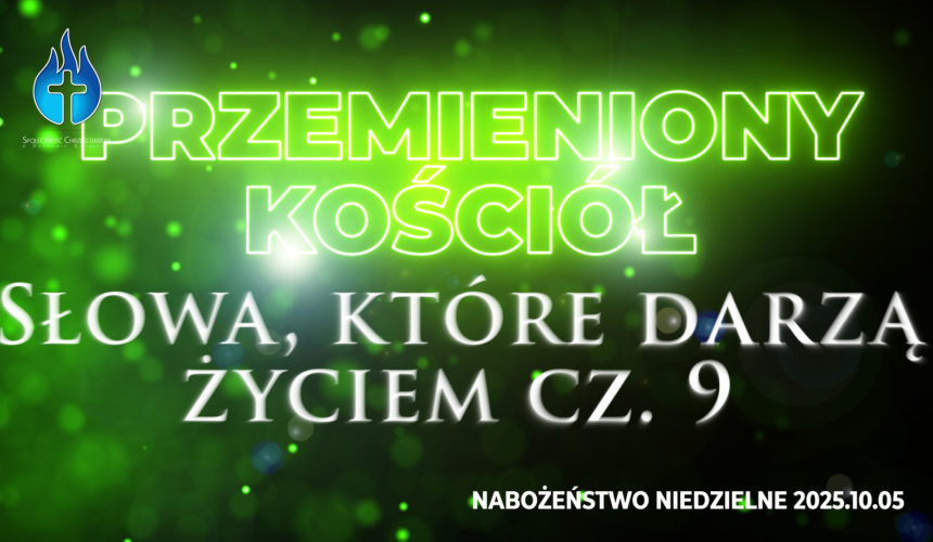 Przemieniony KOŚCIÓŁ – „Słowa, które darzą życiem” Przemieniony KOŚCIÓŁ – „Słowa, które darzą życiem”