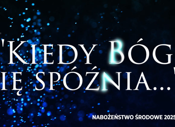 „Kiedy Bóg się spóźnia…”