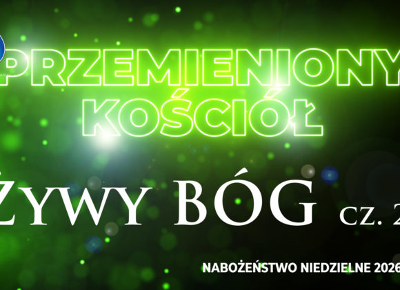 Przemieniony KOŚCIÓŁ –  Żywy BÓG