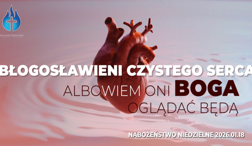 Błogosławieni czystego serca albowiem oni Boga oglądać będą