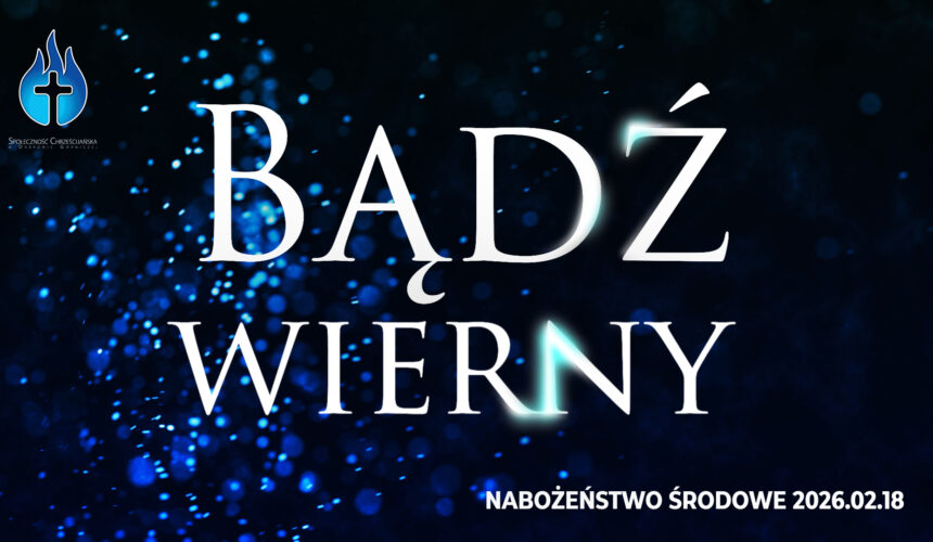 „Bądź wierny” „Bądź wierny”