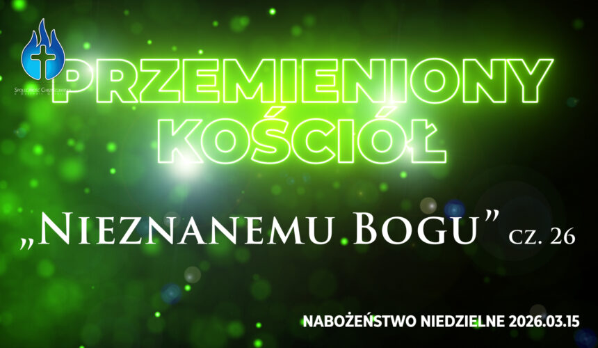 Przemieniony KOŚCIÓŁ – „Nieznanemu Bogu”