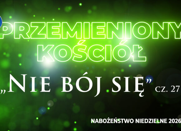 Przemieniony KOŚCIÓŁ – „Nie bój się”