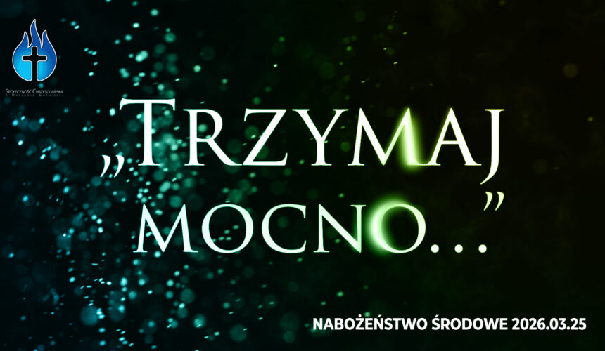 „Trzymaj mocno…”