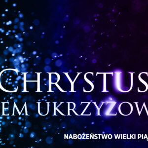 „Z Chrystusem jestem ukrzyżowany” „Z Chrystusem jestem ukrzyżowany”