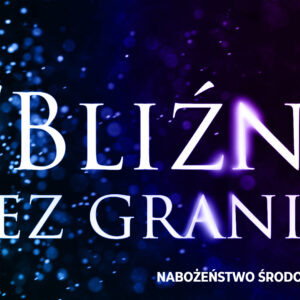 „Bliźni bez granic”